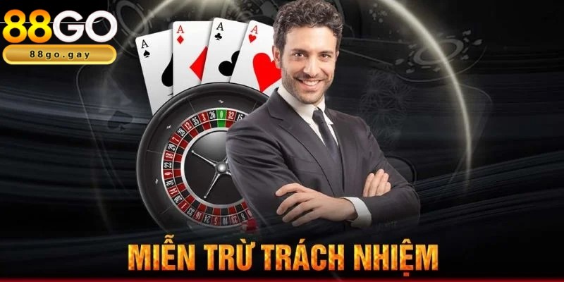 Miễn trừ trách nhiệm là thông tin thành viên 88GO cần quan tâm